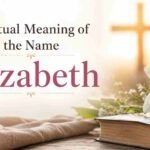 Spiritual Meaning of the Name Elizabeth