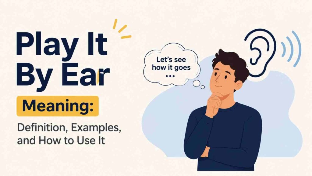 Play It By Ear Meaning